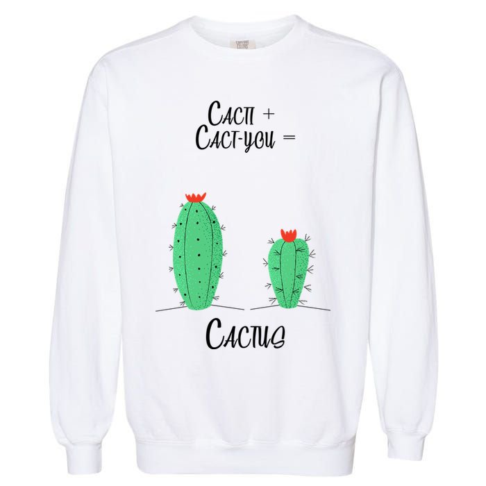 Cacti Cact-You Equals Cactus Garment-Dyed Sweatshirt