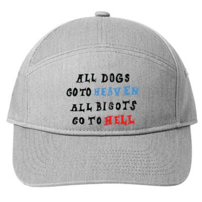 Chnge All Dogs Go To Heaven All Bigots Go To Hell 7-Panel Snapback Hat
