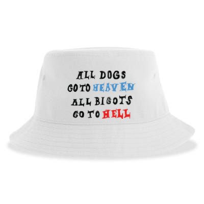Chnge All Dogs Go To Heaven All Bigots Go To Hell Sustainable Bucket Hat