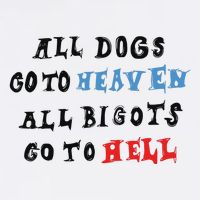 Chnge All Dogs Go To Heaven All Bigots Go To Hell Flatbill Hat