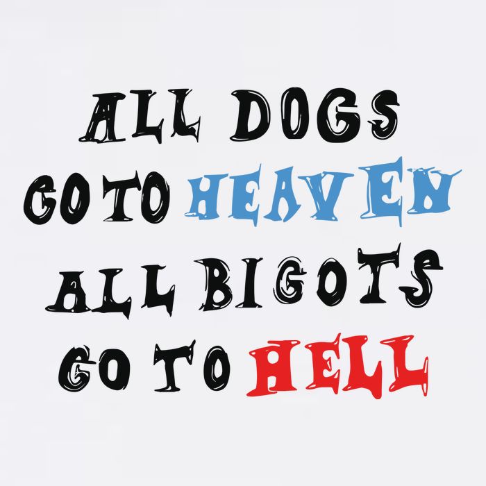 Chnge All Dogs Go To Heaven All Bigots Go To Hell Flatbill Hat
