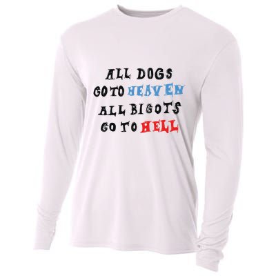 Chnge All Dogs Go To Heaven All Bigots Go To Hell Cooling Performance Long Sleeve Crew