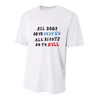 Chnge All Dogs Go To Heaven All Bigots Go To Hell Youth Performance Sprint T-Shirt