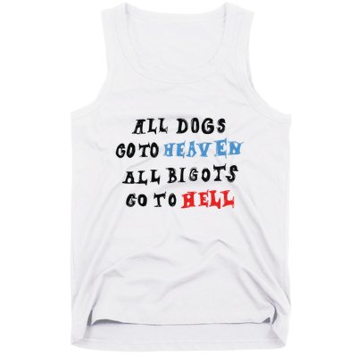 Chnge All Dogs Go To Heaven All Bigots Go To Hell Tank Top