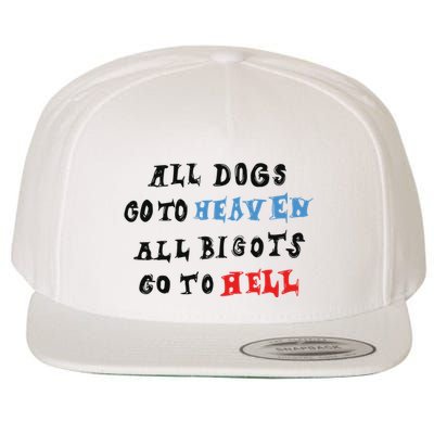 Chnge All Dogs Go To Heaven All Bigots Go To Hell Wool Snapback Cap