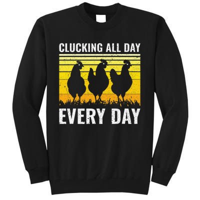 Clucking All Day Every Day Chicken Farmer Tall Sweatshirt