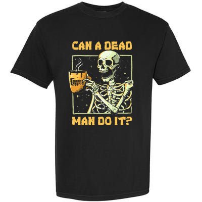 Can A Dead Man Do It Funny Halloween Aba Behavior Analysis Garment-Dyed Heavyweight T-Shirt