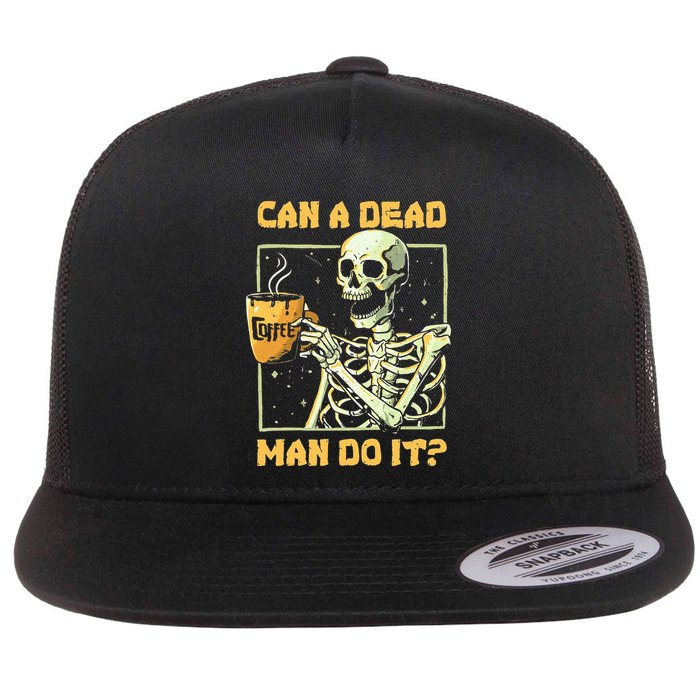 Can A Dead Man Do It Funny Halloween Aba Behavior Analysis Flat Bill Trucker Hat