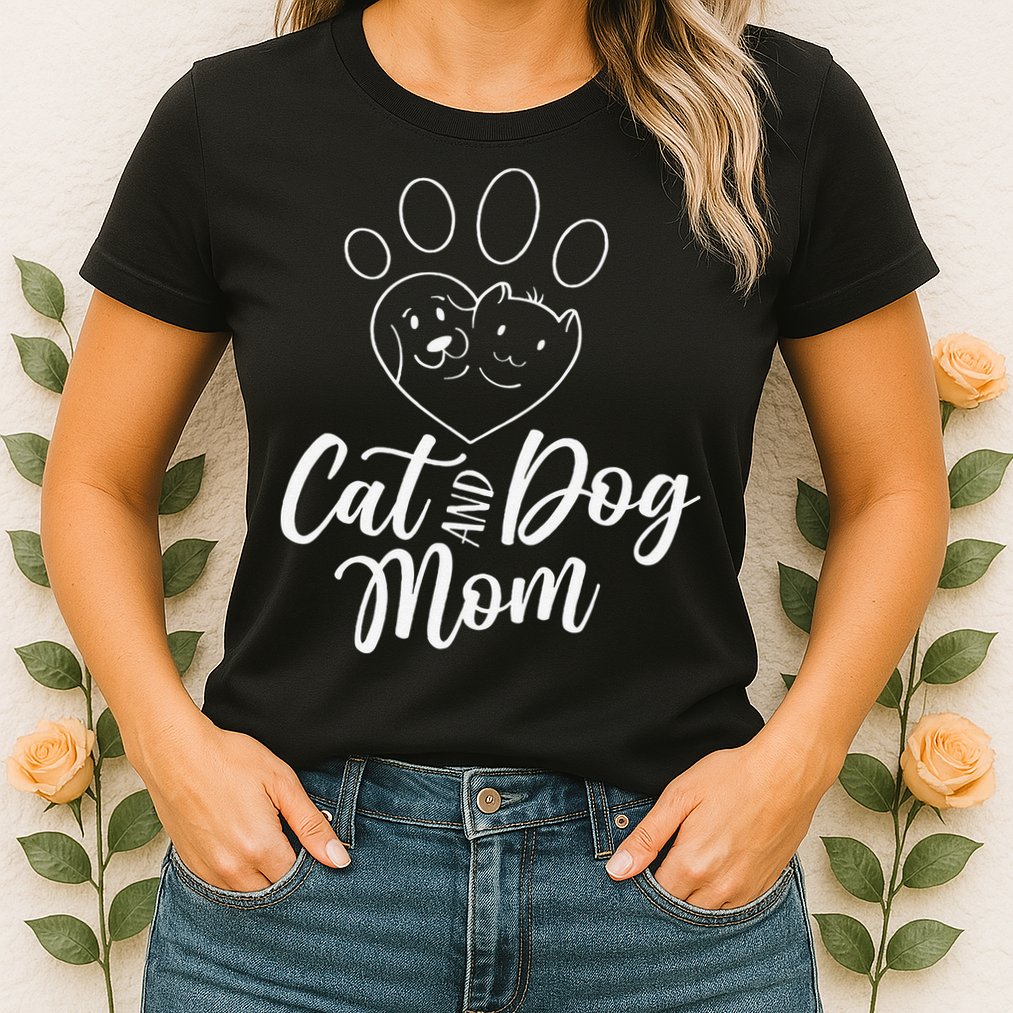 Cat And Dog Mom Dogs Cats Lover Mother Mommy Mama Mothers Womens T-Shirt