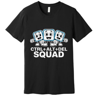 Ctrl + Alt + Del Squad Control Alt Delete Task Manager Funny Premium T-Shirt