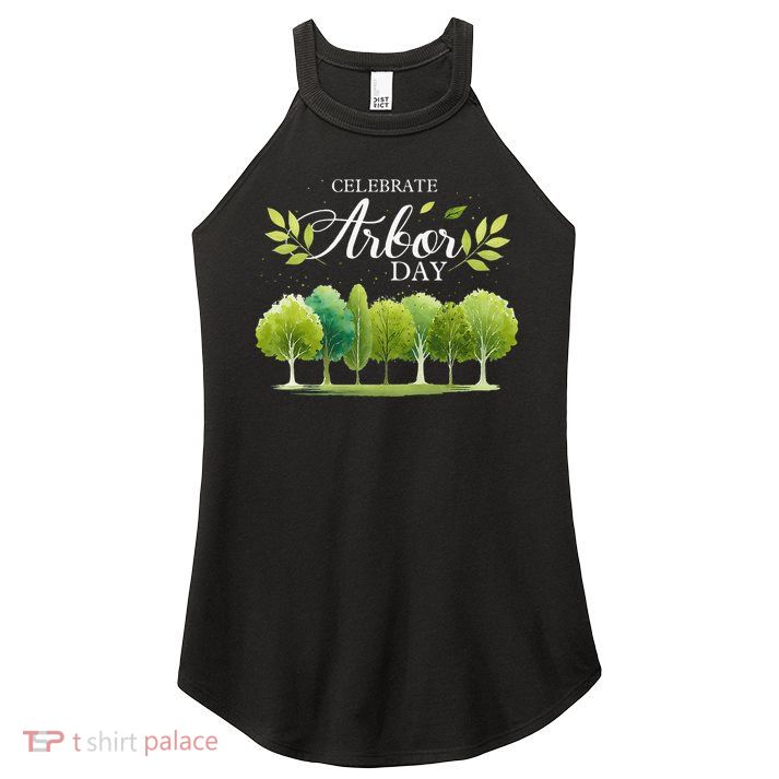 Celebrate Arbor Day Plant More Trees Earth Day Tree Hugger Women's Perfect Tri Rocker Tank
