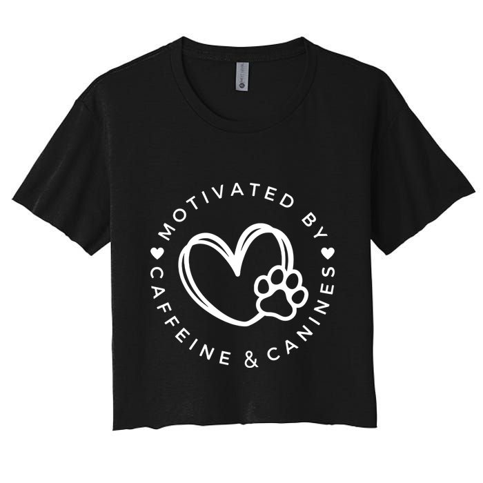 Coffee And Dog Lover Gift Motivated By Canines And Caffeine Women's Crop Top Tee