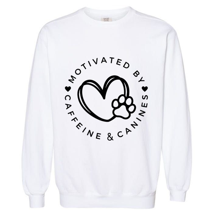 Coffee And Dog Lover Gift Motivated By Canines And Caffeine Garment-Dyed Sweatshirt