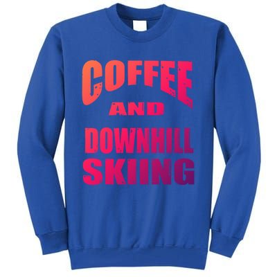 Coffee And Downhill Skiing / Downhill Skiers Design Funny Gift Tall Sweatshirt