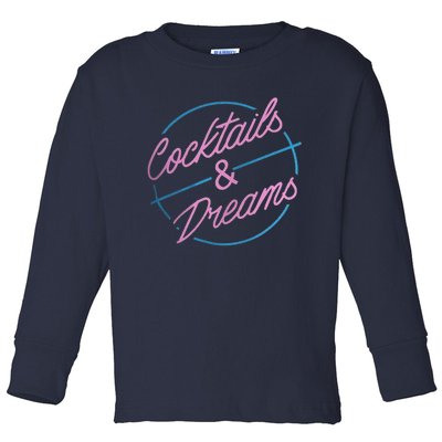 Cocktails And Dreams Toddler Long Sleeve Shirt