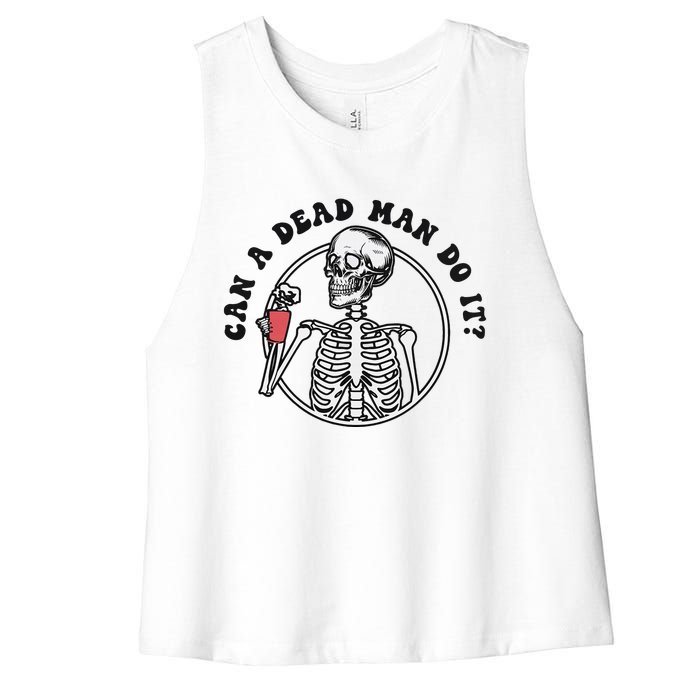 Can A Dead Man Do It Skeleton Halloween Behavior Analysis Women's Racerback Cropped Tank