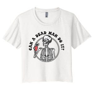 Can A Dead Man Do It Skeleton Halloween Behavior Analysis Women's Crop Top Tee