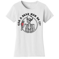 Can A Dead Man Do It Skeleton Halloween Behavior Analysis Women's T-Shirt