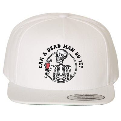Can A Dead Man Do It Skeleton Halloween Behavior Analysis Wool Snapback Cap