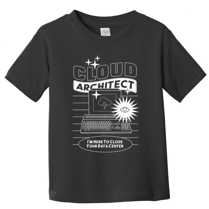 Cloud Architect Data Center Toddler T-Shirt