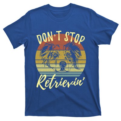 Cute Aussie Dont Stop Retrievin Australian Shepherd Lovers Gift T-Shirt