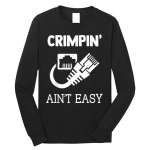 Crimpin AinT Easy Funny Network Systems Engineer Long Sleeve Shirt