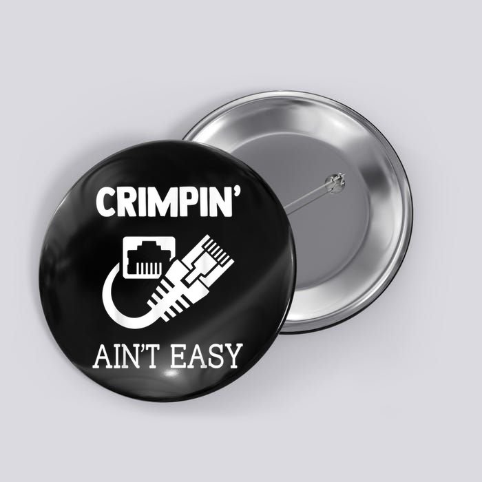 Crimpin AinT Easy Funny Network Systems Engineer Button