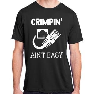 Crimpin AinT Easy Funny Network Systems Engineer Adult ChromaSoft Performance T-Shirt