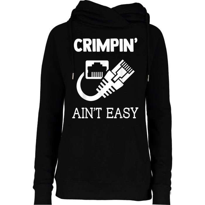 Crimpin AinT Easy Funny Network Systems Engineer Womens Funnel Neck Pullover Hood