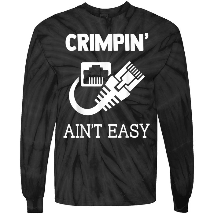 Crimpin AinT Easy Funny Network Systems Engineer Tie-Dye Long Sleeve Shirt