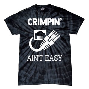 Crimpin AinT Easy Funny Network Systems Engineer Tie-Dye T-Shirt