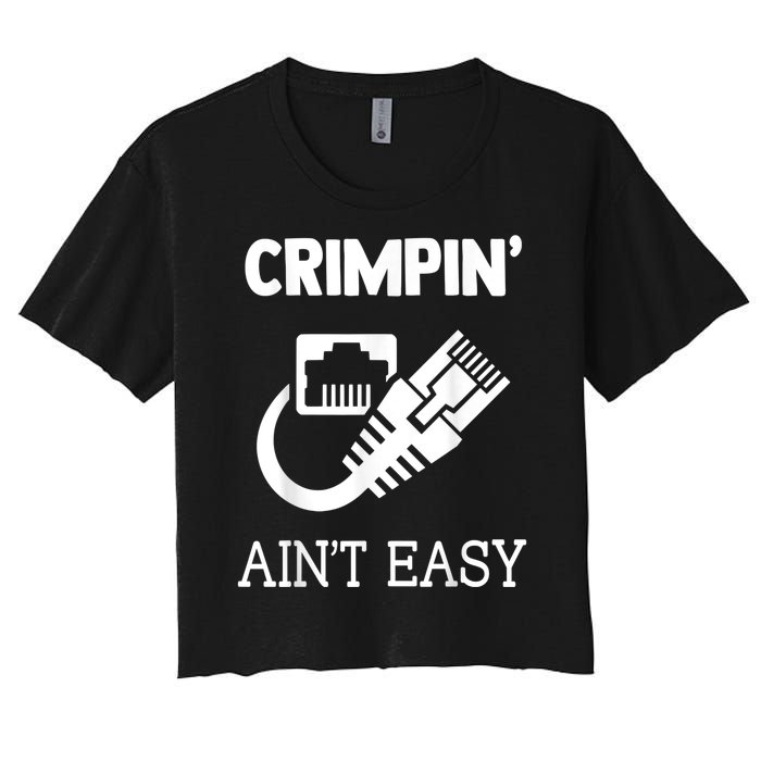 Crimpin AinT Easy Funny Network Systems Engineer Women's Crop Top Tee