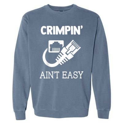 Crimpin AinT Easy Funny Network Systems Engineer Garment-Dyed Sweatshirt