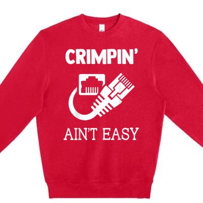 Crimpin AinT Easy Funny Network Systems Engineer Premium Crewneck Sweatshirt