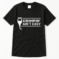 Crimpin Aint Easy Software Developer Pun It Tall T-Shirt