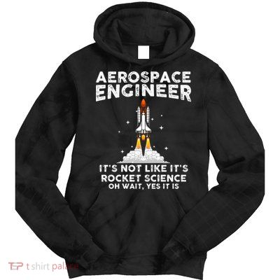 Cool Aerospace Engineer For Men Women Rocket Scientist Space Tie Dye Hoodie