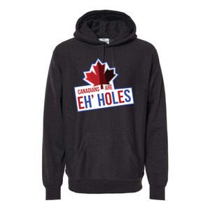 Canadians Are Eh Holes Funny Canada Premium Hoodie