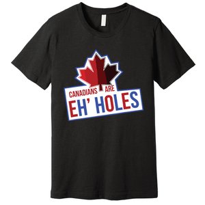 Canadians Are Eh Holes Funny Canada Premium T-Shirt