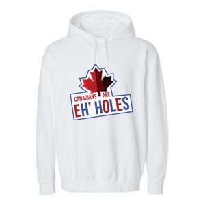 Canadians Are Eh Holes Funny Canada Garment-Dyed Fleece Hoodie