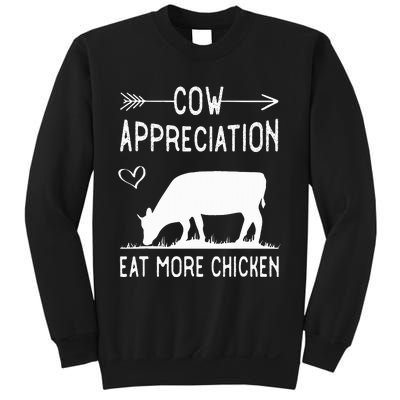 Cow Appreciation Eat More Chicken Funny Gift Cows Sweatshirt