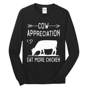 Cow Appreciation Eat More Chicken Funny Gift Cows Tall Long Sleeve T-Shirt