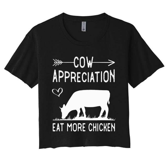 Cow Appreciation Eat More Chicken Funny Gift Cows Women's Crop Top Tee