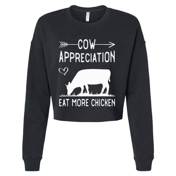 Cow Appreciation Eat More Chicken Funny Gift Cows Cropped Pullover Crew