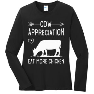 Cow Appreciation Eat More Chicken Funny Gift Cows Ladies Long Sleeve Shirt