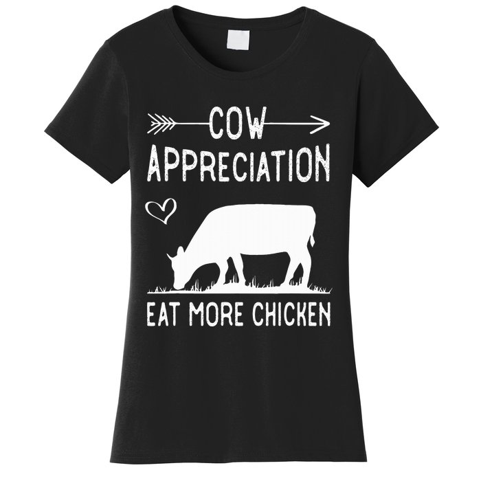 Cow Appreciation Eat More Chicken Funny Gift Cows Women's T-Shirt