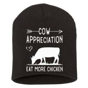 Cow Appreciation Eat More Chicken Funny Gift Cows Short Acrylic Beanie