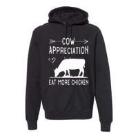 Cow Appreciation Eat More Chicken Funny Gift Cows Premium Hoodie