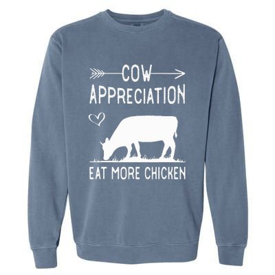 Cow Appreciation Eat More Chicken Funny Gift Cows Garment-Dyed Sweatshirt