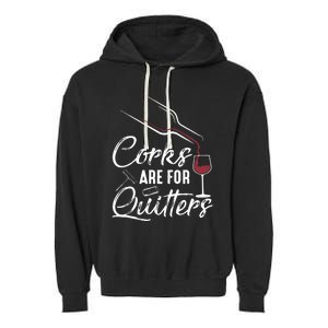 Corks Are For Quitters Funny Wine Drinking Team Festival Garment-Dyed Fleece Hoodie