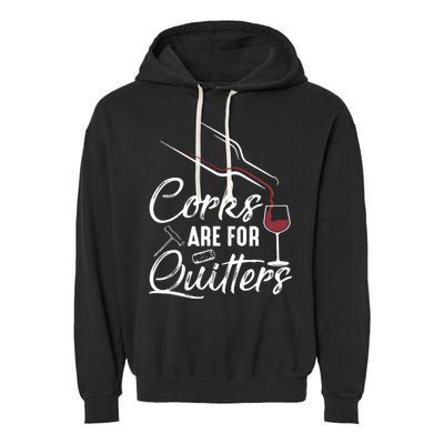 Corks Are For Quitters Funny Wine Drinking Team Festival Garment-Dyed Fleece Hoodie